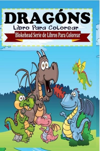 Dragon Libro Para Colorear - El Blokehead - Livres - Blurb - 9781320458146 - 1 mai 2020