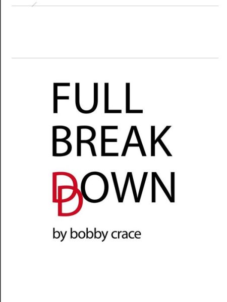 Full Breakdown - Bobby Crace - Livres - Lulu.com - 9781329158146 - 22 mai 2015