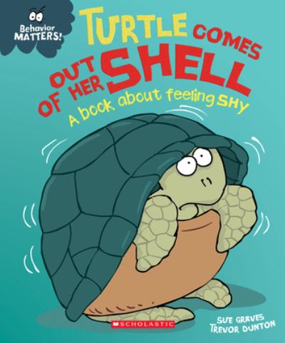 Cover for Sue Graves · Turtle Comes Out of Her Shell (Behavior Matters) (Library Edition) (Hardcover Book) [Library edition] (2021)