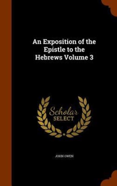 Cover for Associate Professor John Owen · An Exposition of the Epistle to the Hebrews Volume 3 (Hardcover Book) (2015)