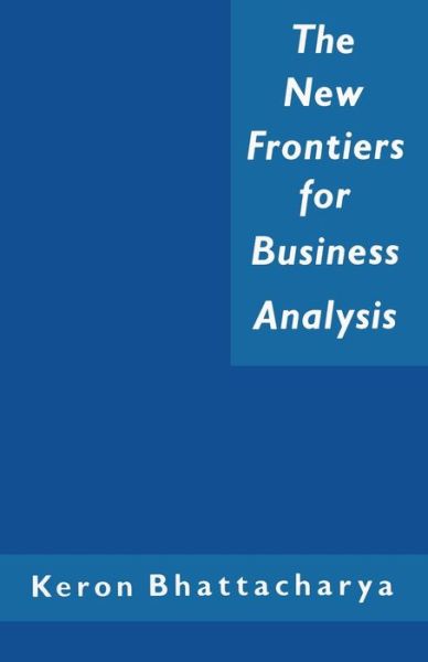 Cover for Keron Bhattacharya · The New Frontiers for Business Analysis (Paperback Book) [1st ed. 1987 edition] (1987)