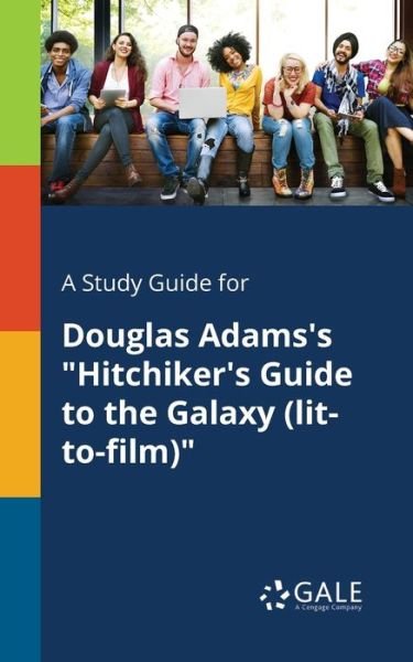Cover for Cengage Learning Gale · A Study Guide for Douglas Adams's Hitchiker's Guide to the Galaxy (lit-to-film) (Paperback Bog) (2018)