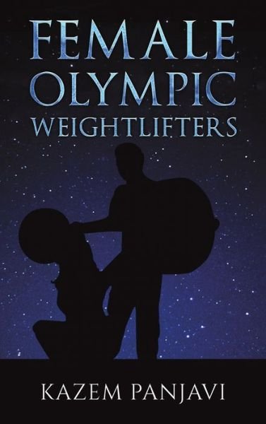 Cover for Kazem Panjavi · Female Olympic Weightlifters (Hardcover Book) (2022)