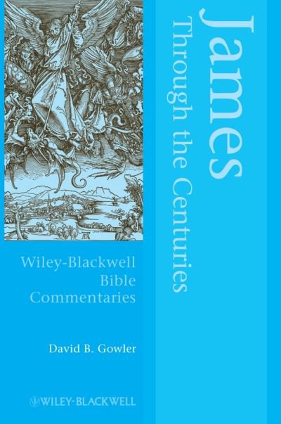 Cover for Gowler, David (Emory University, USA) · James Through the Centuries - Wiley Blackwell Bible Commentaries (Hardcover bog) (2013)