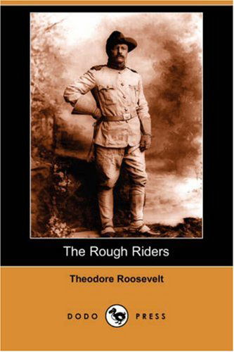 Cover for Theodore Iv Roosevelt · The Rough Riders (Dodo Press) (Paperback Book) (2007)