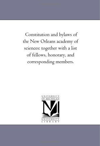 Cover for Michigan Historical Reprint Series · Constitution and Bylaws of the New Orleans Academy of Sciences: Together with a List of Fellows, Honorary, and Corresponding Members. (Paperback Book) (2011)