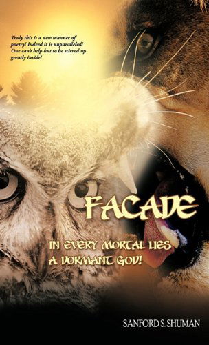 Cover for Sanford S. Shuman · Facade: in Every Mortal Lies a Dormant God! (Hardcover Book) (2011)