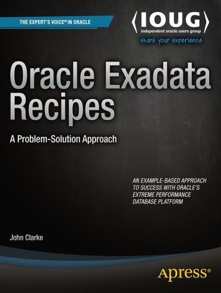 Cover for John Clarke · Oracle Exadata Recipes: a Problem-solution Approach (Paperback Bog) (2013)