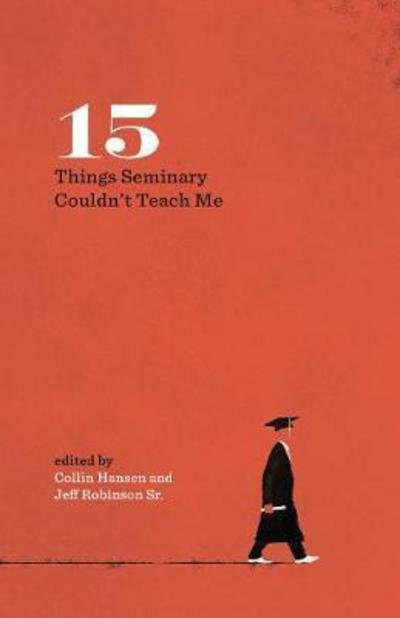 Cover for Collin Hansen · 15 Things Seminary Couldn't Teach Me - The Gospel Coalition (Pocketbok) (2018)