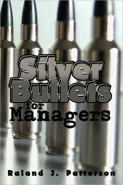 Cover for Raland J. Patterson · Silver Bullets for Managers (Pocketbok) (2008)