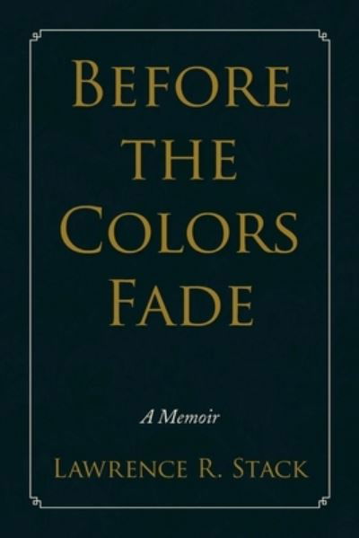 Cover for Lawrence R. Stack · Before the Colors Fade (Book) (2008)