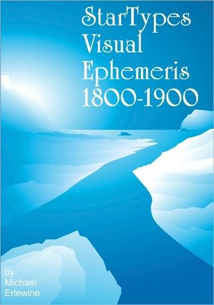 Startypes Visual Ephemeris: 1800-1900 - Michael Erlewine - Libros - Createspace - 9781440459146 - 11 de noviembre de 2008