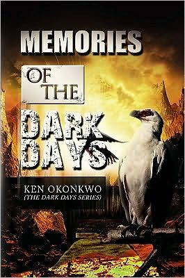 Cover for Ken Okonkwo · Memories of the Dark Days (Hardcover Book) (2009)