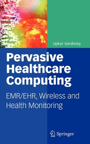 Cover for Upkar Varshney · Pervasive Healthcare Computing: EMR / EHR, Wireless and Health Monitoring (Hardcover Book) [2009 edition] (2009)