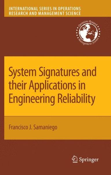 Cover for Francisco J. Samaniego · System Signatures and their Applications in Engineering Reliability - International Series in Operations Research &amp; Management Science (Paperback Book) [Softcover reprint of hardcover 1st ed. 2007 edition] (2010)