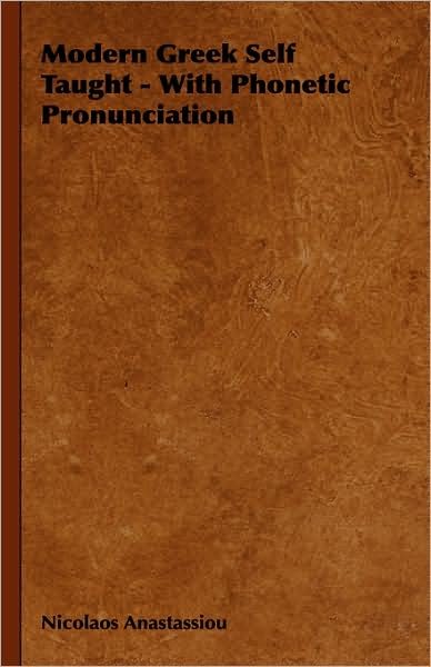 Cover for Nicolaos Anastassiou · Modern Greek Self Taught - with Phonetic Pronunciation (Gebundenes Buch) (2008)