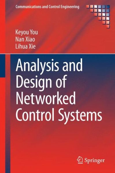 Cover for Keyou You · Analysis and Design of Networked Control Systems - Communications and Control Engineering (Inbunden Bok) [2015 edition] (2015)