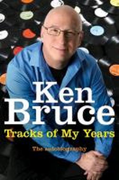 Cover for Ken Bruce · The Tracks of My Years: The autobiography (Paperback Book) [Unabridged edition] (2013)