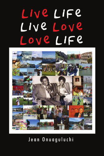 Cover for Jean Onuaguluchi · Live Life, Live Love, Love Life (Paperback Book) (2011)