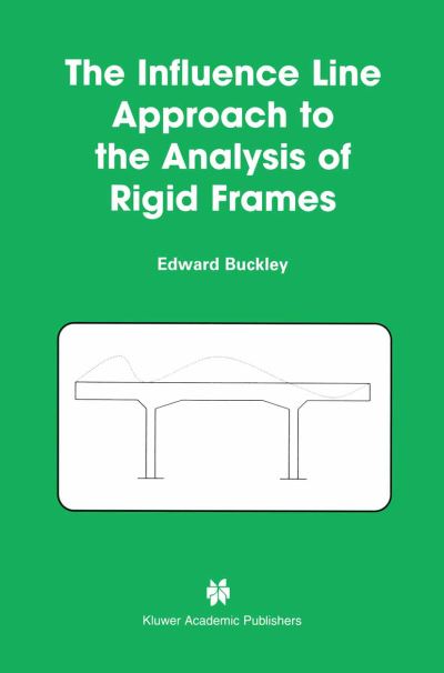 Cover for Edward Buckley · The Influence Line Approach to the Analysis of Rigid Frames (Paperback Book) [Softcover reprint of the original 1st ed. 2003 edition] (2012)