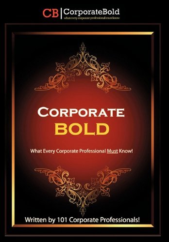 Cover for 101 Corporate Professionals! · Corporate Bold: What Every Corporate Professional Must Know! (Hardcover Book) (2011)