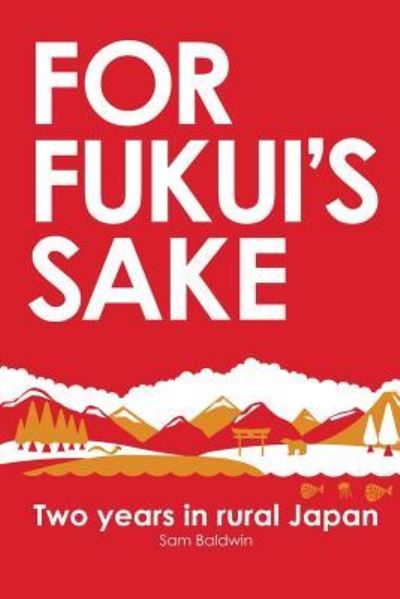 Cover for Sam Baldwin · For Fukui's Sake (Paperback Book) (2012)