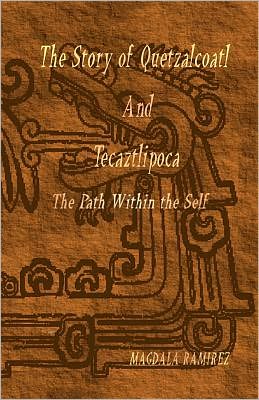 Cover for Magdala Ramirez · The Story of Quetzalcoatl and Tecaztlipoca, the Path Within the Self (Paperback Book) (2011)