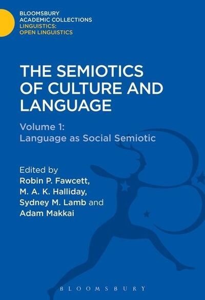 Cover for Fawcett, Robin P. (Cardiff University, UK) · The Semiotics of Culture and Language: Volume 1 : Language as Social Semiotic - Linguistics: Bloomsbury Academic Collections (Hardcover Book) (2015)