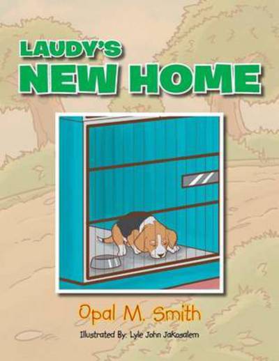 Laudy's New Home - Opal Smith - Books - Xlibris Corporation - 9781483652146 - July 17, 2013