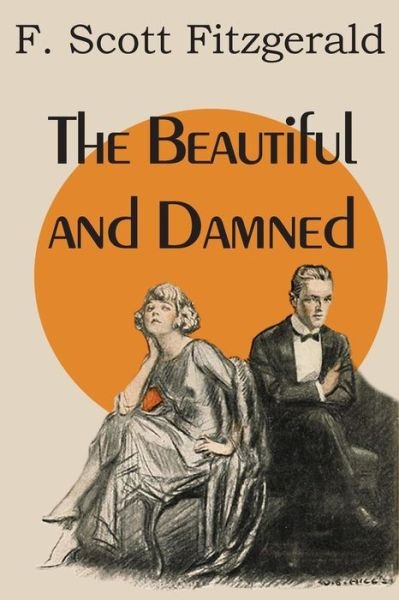 The Beautiful and Damned - F Scott Fitzgerald - Livros - Bottom of the Hill Publishing - 9781483706146 - 1 de setembro de 2014