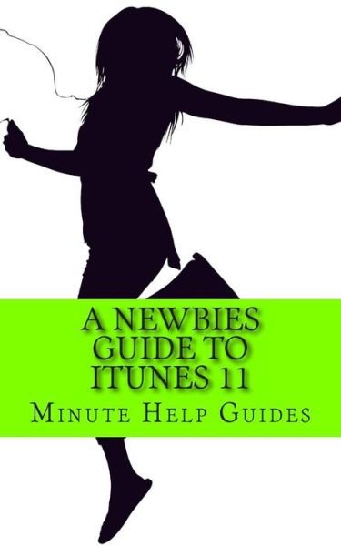 Cover for Minute Help Guides · A Newbies Guide to Itunes 11 (Paperback Book) (2013)
