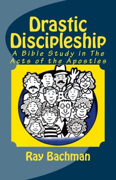 Cover for Ray Bachman · Drastic Discipleship: a Bible Study in the Acts of the Apostles (Paperback Book) (2013)