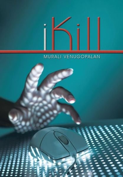 Cover for Murali Venugopalan · Ikill (Hardcover Book) (2013)