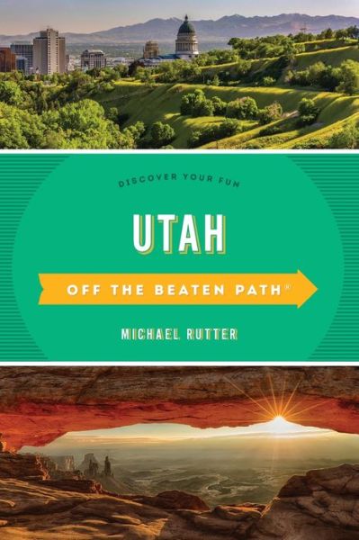 Utah Off the Beaten Path: Discover Your Fun - Off the Beaten Path Series - Michael Rutter - Książki - Rowman & Littlefield - 9781493044146 - 20 lutego 2020