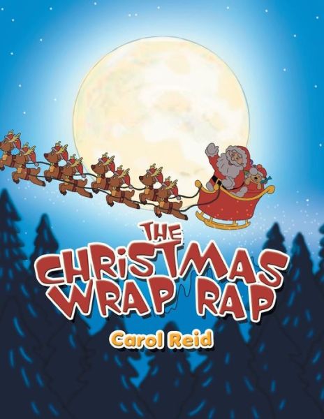 The Christmas Wrap Rap - Carol Reid - Książki - Xlibris Corporation - 9781493156146 - 27 grudnia 2013