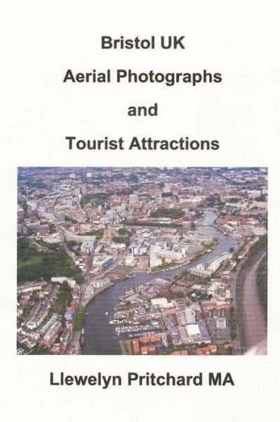 Cover for Llewelyn Pritchard Ma · Bristol UK Aerial Photographs and Tourist Attractions (Albums Photo) (French Edition) (Taschenbuch) [French, 1 edition] (2013)