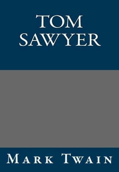 Tom Sawyer - Mark Twain - Bøger - Createspace - 9781493565146 - 29. oktober 2013