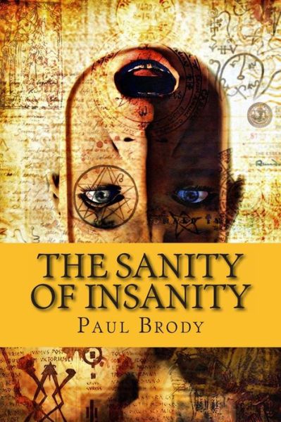 Cover for Paul Brody · The Sanity of Insanity: the Fascinating and Troubled Lives of Writers (Paperback Bog) (2014)