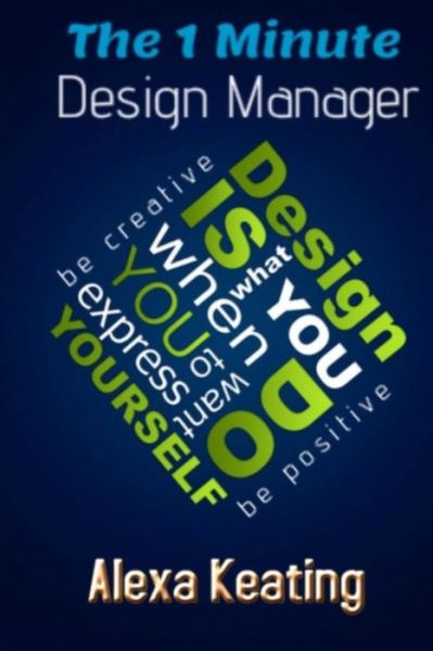 Cover for Alexa Keating · The 1 Minute Design Manager: the Little Manuel of Quick Tips (Paperback Bog) (2014)