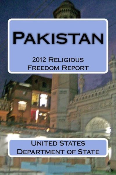 Cover for United States Department of State · Pakistan: 2012 Religious Freedom Report (Paperback Book) (2014)