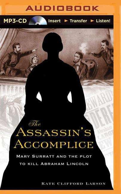 Cover for Kate Clifford Larson · The Assassin's Accomplice: Mary Surratt and the Plot to Kill Abraham Lincoln (MP3-CD) (2015)