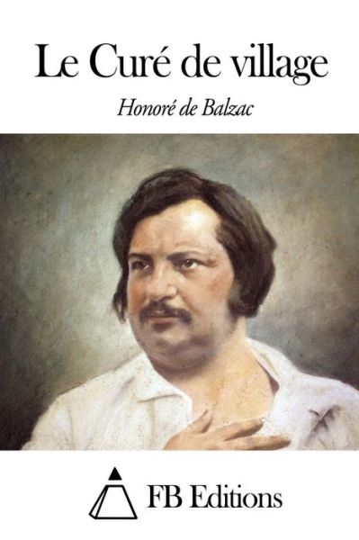 Le Cure De Village - Honore De Balzac - Books - Createspace - 9781503286146 - November 18, 2014