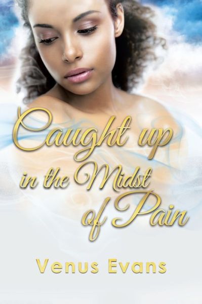 Cover for Venus Evans · Caught Up in the Midst of Pain (Paperback Book) (2015)