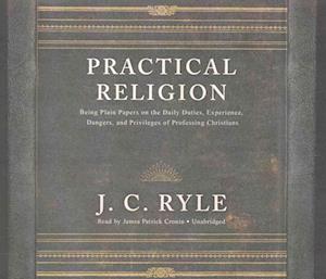 Practical Religion Lib/E - J C Ryle - Musiikki - Craig Black - 9781504739146 - tiistai 3. toukokuuta 2016