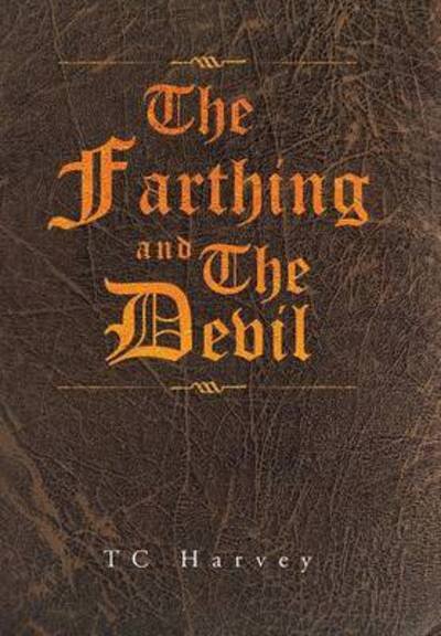 Cover for Tc Harvey · The Farthing and the Devil (Hardcover Book) (2015)
