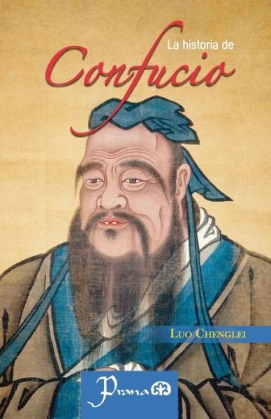 Cover for Luo Chenglei · La Historia De Confucio (Paperback Book) (2015)