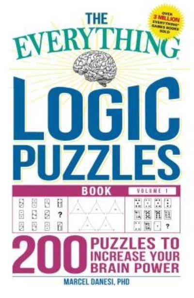 Cover for Marcel Danesi · The Everything Logic Puzzles Book Volume 1: 200 Puzzles to Increase Your Brain Power - Everything (R) (Paperback Bog) (2017)