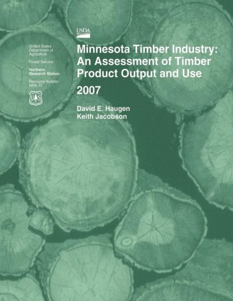 Cover for Haugen · Minnesota Timber Industry: an Assessment of Timber Product Output and Use 2007 (Pocketbok) (2015)
