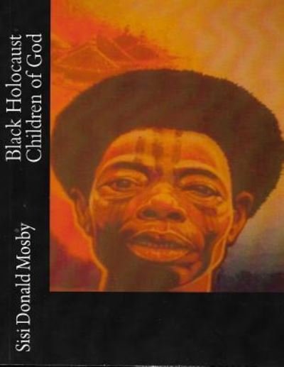 Cover for Sisi Donald Mosby · Black Holocausts Children Of God (Paperback Bog) (2015)
