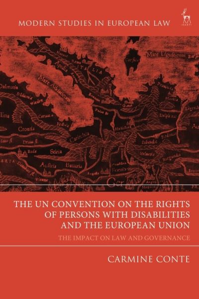 Cover for Conte, Dr Carmine (Migration Policy Group, Brussels) · The UN Convention on the Rights of Persons with Disabilities and the European Union: The Impact on Law and Governance - Modern Studies in European Law (Hardcover Book) (2022)